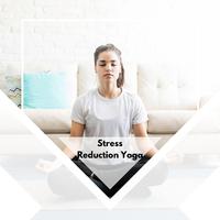 Stress Reduction Yoga