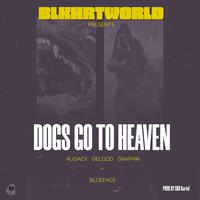 Dogs Go To Heaven (feat. Blueface, Delgod & Graphik)