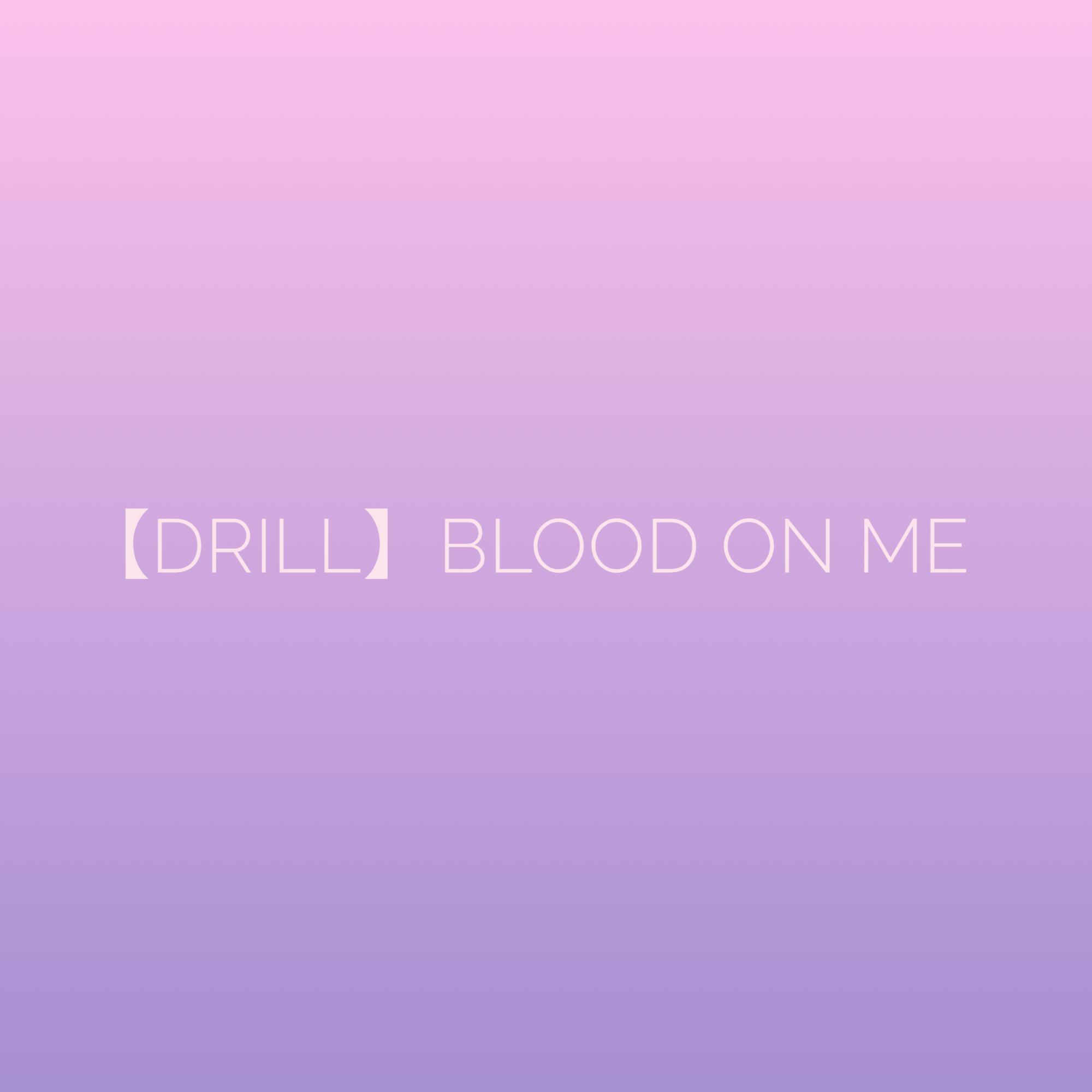 【Drill Beat】blood on me