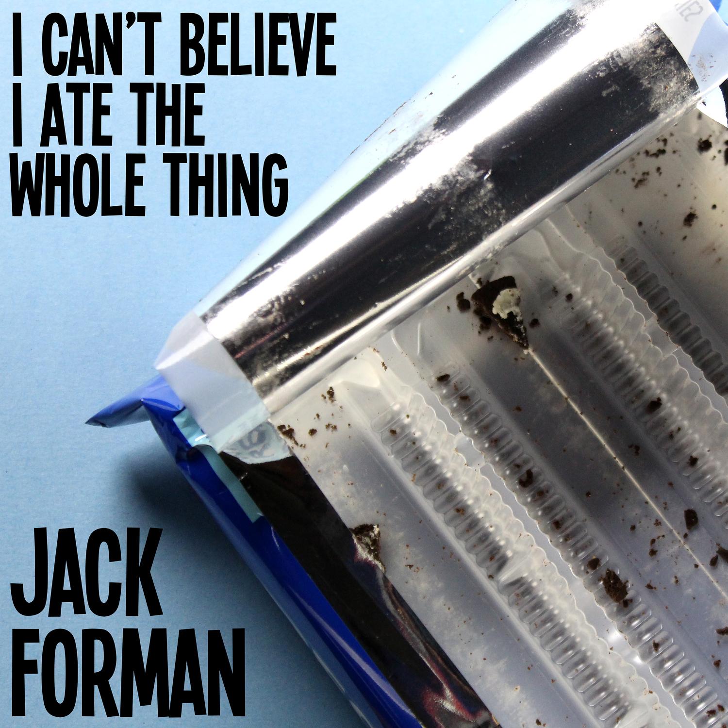 I Can't Believe I Ate the Whole Thing