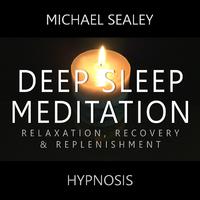 Deep Sleep Meditation: Relaxation, Recovery & Replenishment (feat. Kevin MacLeod)