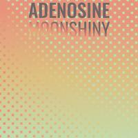 Adenosine Moonshiny