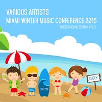 Miami Winter Music Conference 2016 (Underground Edition), Vol. 2