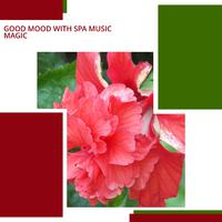 Good Mood With Spa Music Magic