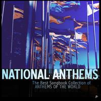 NATIONAL ANTHEMS the best songbook collection of anthems of the world