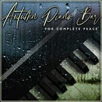 Autumn Piano Bar for Complete Peace