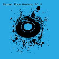 Minimal House Sessions, Vol. 3