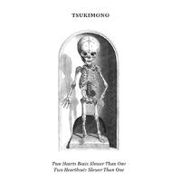 Tsukimono - Two Heartbeats Slower Than One