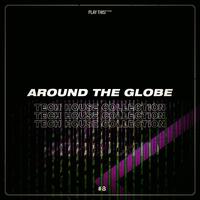 Around the Globe: Tech House Collection #8