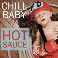 Chill Baby Hot Sauce: 2 Hours of Relaxing World Music to Chill out Your Hot-Tempered Baby