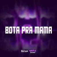 BOTA PRA MAMA