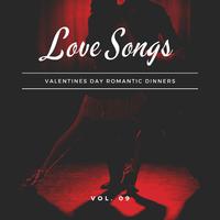 Love Songs - Valentines Day Romantic Dinners, Vol. 09