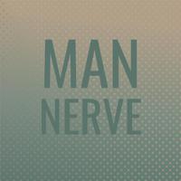 Man Nerve