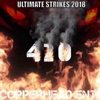 Copperhead Ent. 420 Ultimate Strikes (2018)