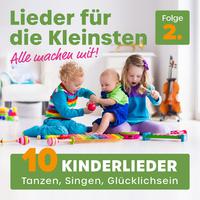 Lieder für die Kleinsten, Folge 2 - Alle machen mit! (10 Kinderlieder - Tanzen, Singen, Glücklichsein)