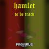 Hamlet - To Be Track