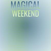 Magical Weekend