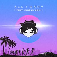 ALL I WANT (feat. Zoe Clark)