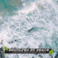 Engulfed by Peace - Ocean Waves Music for Relaxation, Vol.2