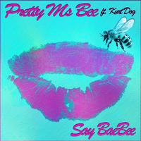 Say Bae Bee (feat. Kurt Dog)