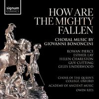 How Are The Mighty Fallen: Choral Music by Giovanni Bononcini