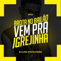 Mtg - Brota no bailão, Vem pra Igrejinha