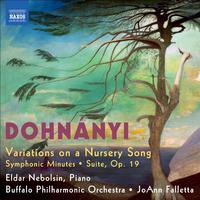 DOHNANYI, E.: Variations on a Nursery Song / Symphonic Minutes / Suite (Nebolsin, Buffalo Philharmonic, Falletta)