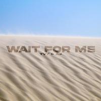 Wait For Me (feat. A.J)