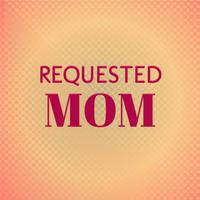 Requested Mom