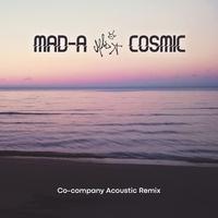 Cosmic (Co-Company Acoustic Remix)