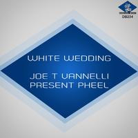 White Wedding (Joe T Vannelli Present Pheel)