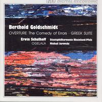 SCHULHOFF: Ogelala / GOLDSCHMIDT: Greek Suite / Comedy of Errors Overture