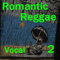 Romantic Reggae Vocal 2