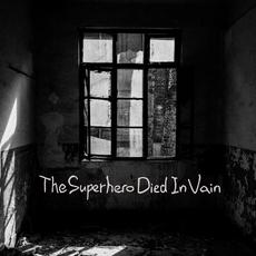 The Superhero Died In Vain