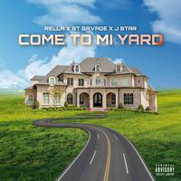 Come To Mi Yard (feat. Rella, ST Savage & Jstar)