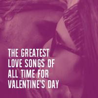 The Greatest Love Songs of All Time for Valentine's Day