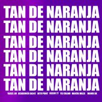 Tan De Naranja (feat. Yaisel LM) [Academico Ak47, Hito Point, Maicol Milex, Menor Dx, Yei Colino, Oscar 27 RD & Guerrero Cartiele Remix Villa Duarte]