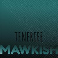 Tenerife Mawkish