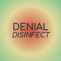 Denial Disinfect