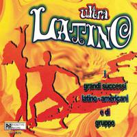 Ultra latino (I grandi successi Latino-Americani e di gruppo)
