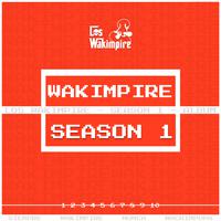 Los Wakimpire, Season. 1