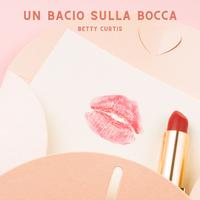 Un Bacio Sulla Bocca