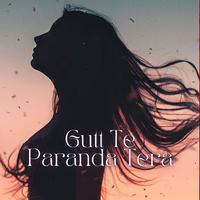 Gutt Te Paranda Tera (Slowed Reverb)