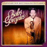 Legendary Bop, Rhythm & Blues Classics: Babs Gonzales (Digitally Remastered)