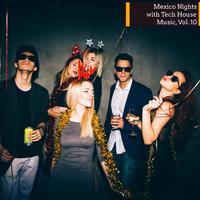 Mexico Nights With Tech House Music, Vol. 10