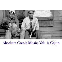 Absolute Creole Music, Vol. 1: Cajun