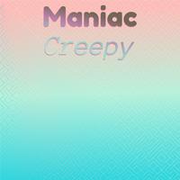 Maniac Creepy