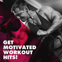 Get Motivated Workout Hits!