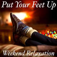 Put Your Feet Up Weekend Relaxation