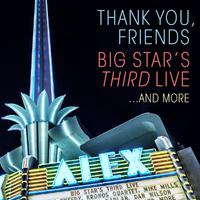 Thank You, Friends: Big Star's Third Live...And More (Alex Theatre, Glendale, CA / 4/27/2016)